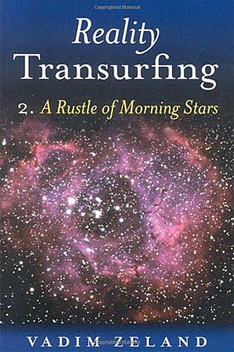 Vadim Zeland Reality Transurfing: The Rustling Of The Morning Stars