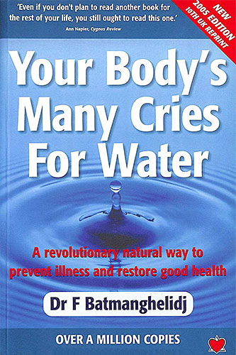 Fereydoon Batmanghelidj Your Body's Many Cries for Water
